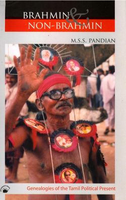 Orient Brahmin and Non-Brahmin: Genealogies of the Tamil Political Present